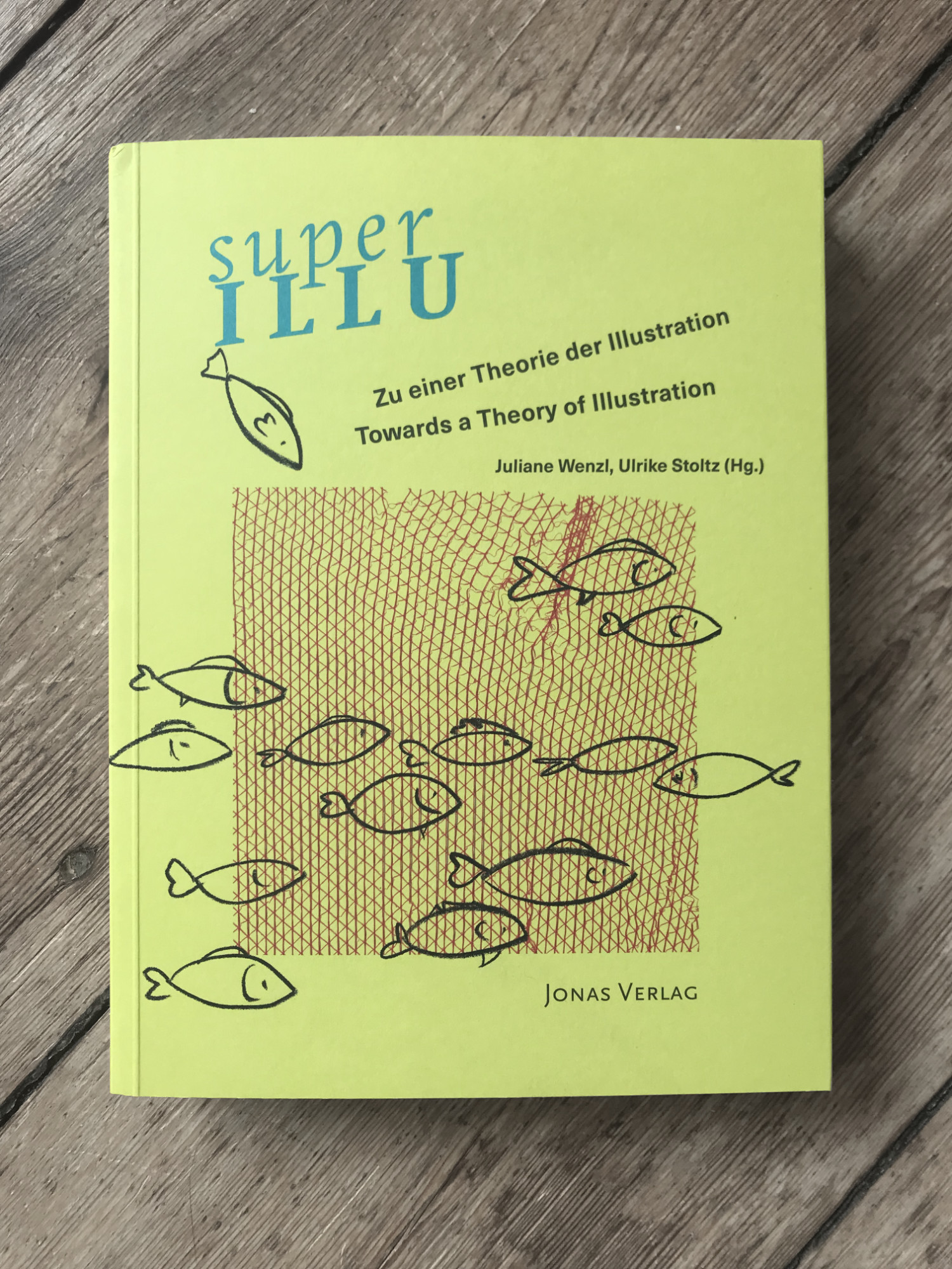 Juliane Wenzl, Ulrike Stoltz (Hg.) superILLU. Zu einer Theorie der Illustration Zweisprachig (Deutsch, Englisch); 352 Seiten, 110 Abbildungen, 17 × 22,5 cm, Klappenbroschur. Jonas Verlag 2022